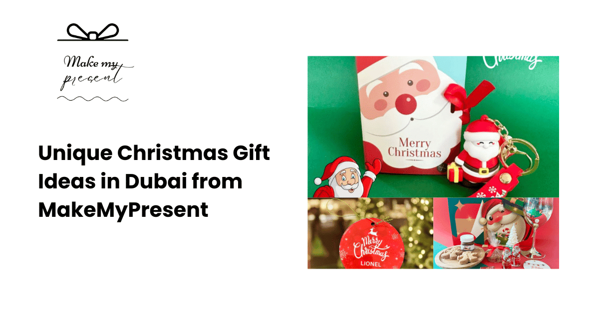 Unique Christmas Gift Ideas in Dubai from MakeMyPresent
